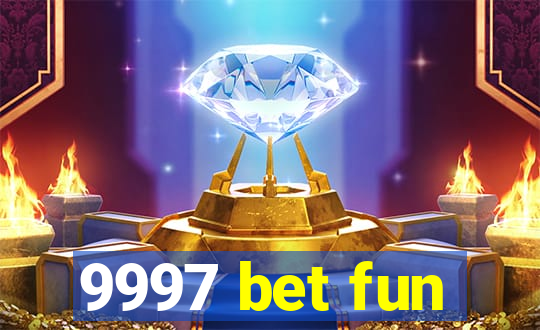 9997 bet fun